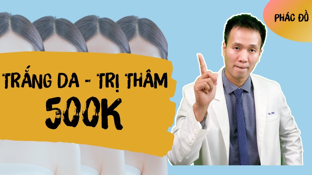 [ Phác đồ 500K/Tháng ] Trắng da - Trị thâm MỤN | Liệu có thành hiện thực | Dr Hiếu
