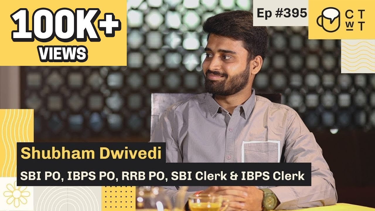 CTwT E395 - SBI PO 2020 & IBPS PO Topper Shubham Dwivedi
