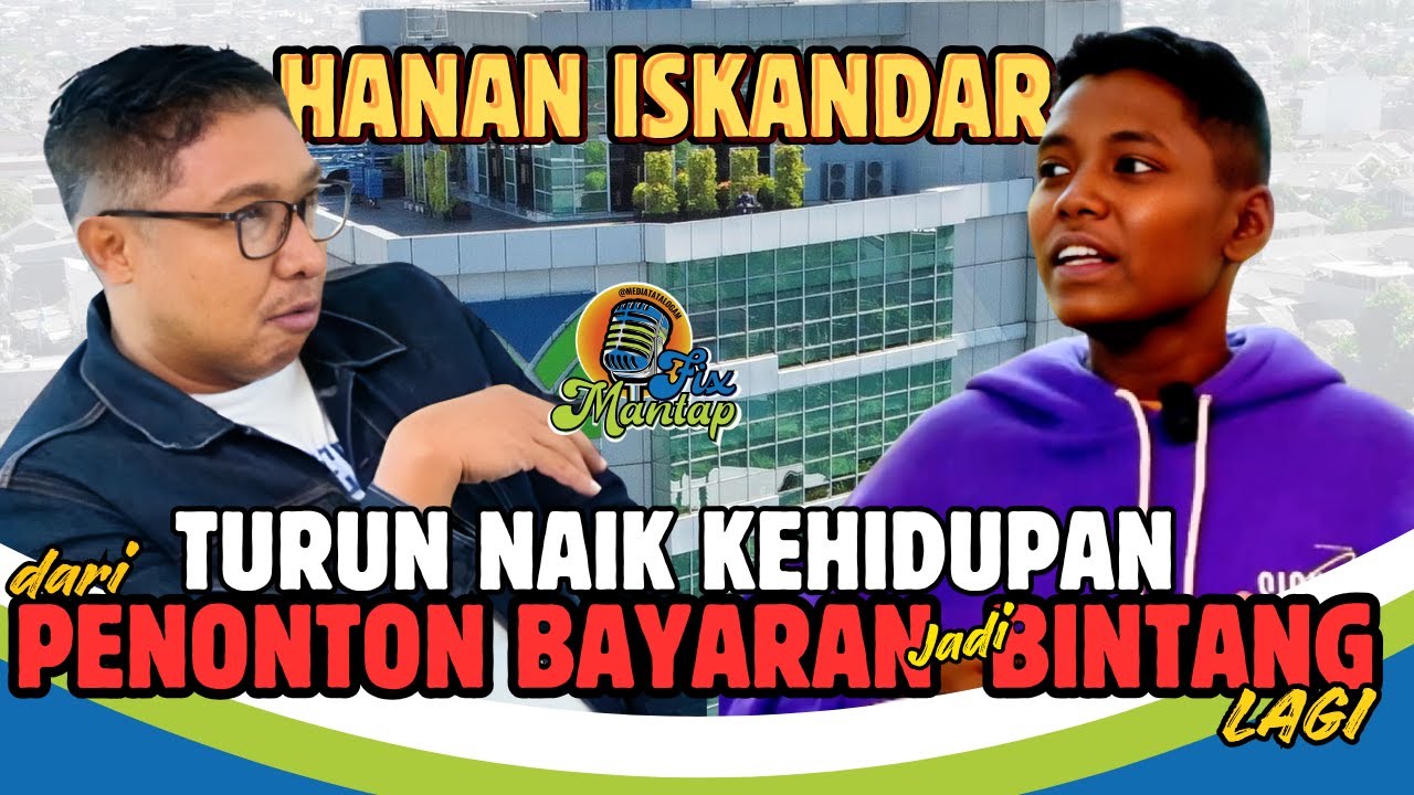 TURUN NAIK KEHIDUPAN HANAN, PENONTON BAYARAN KEMBALI JADI BINTANG - PODCAST FIX MANTAP
