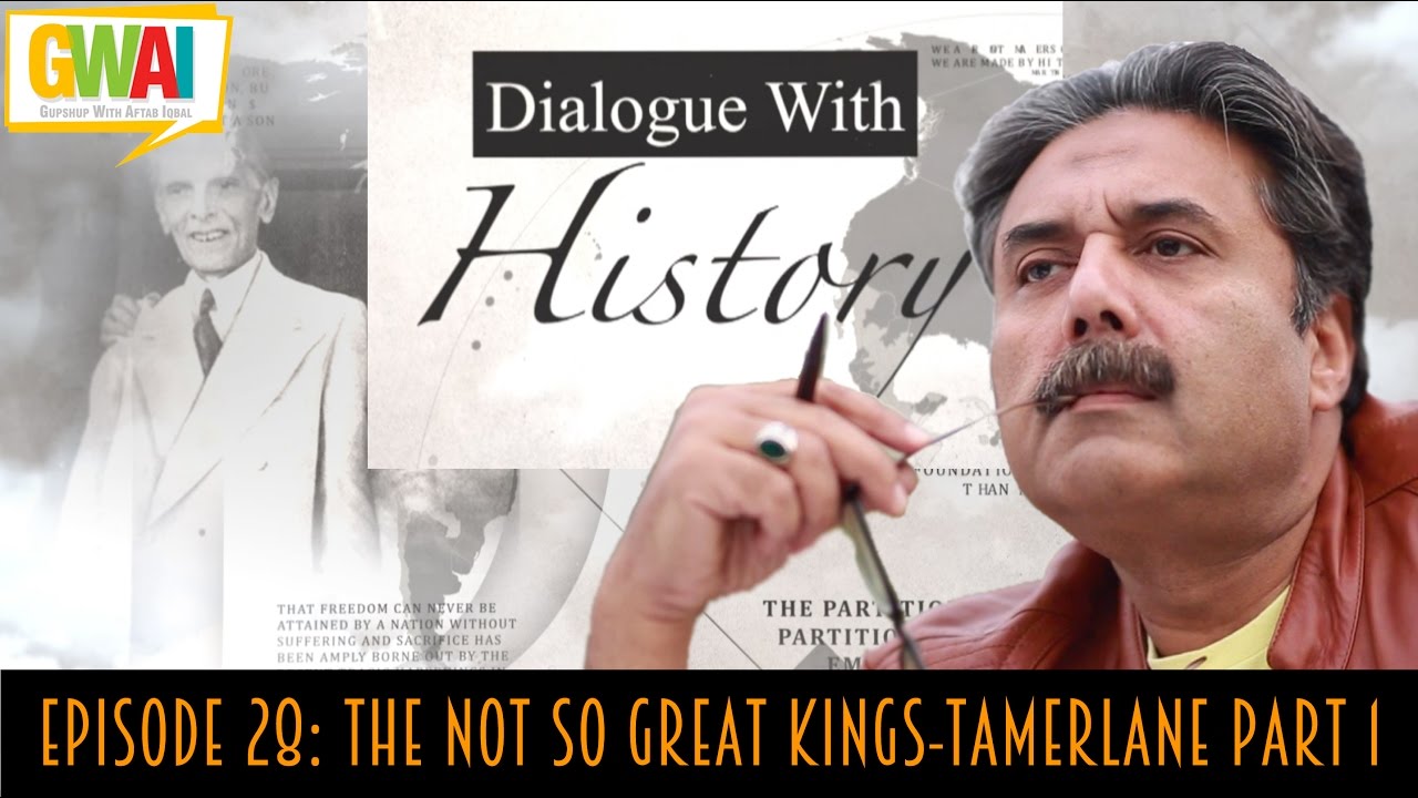 Dialogue with History Episode 28: The NOT So Great Kings-Tamerlane Part 1: GupShup with Aftab Iqbal