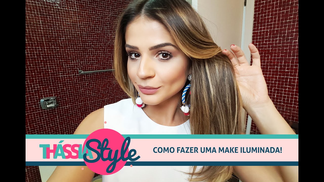 Como fazer uma make iluminada - Thássia Naves