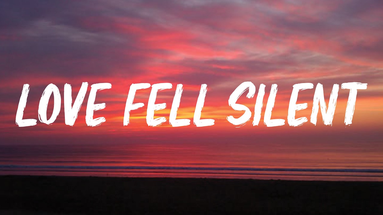 Love Fell Silent ( lyrics ) | SAD SONG