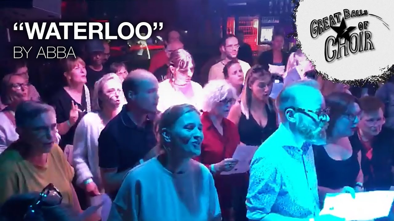 Great Balls of Choir • Abba • Waterloo