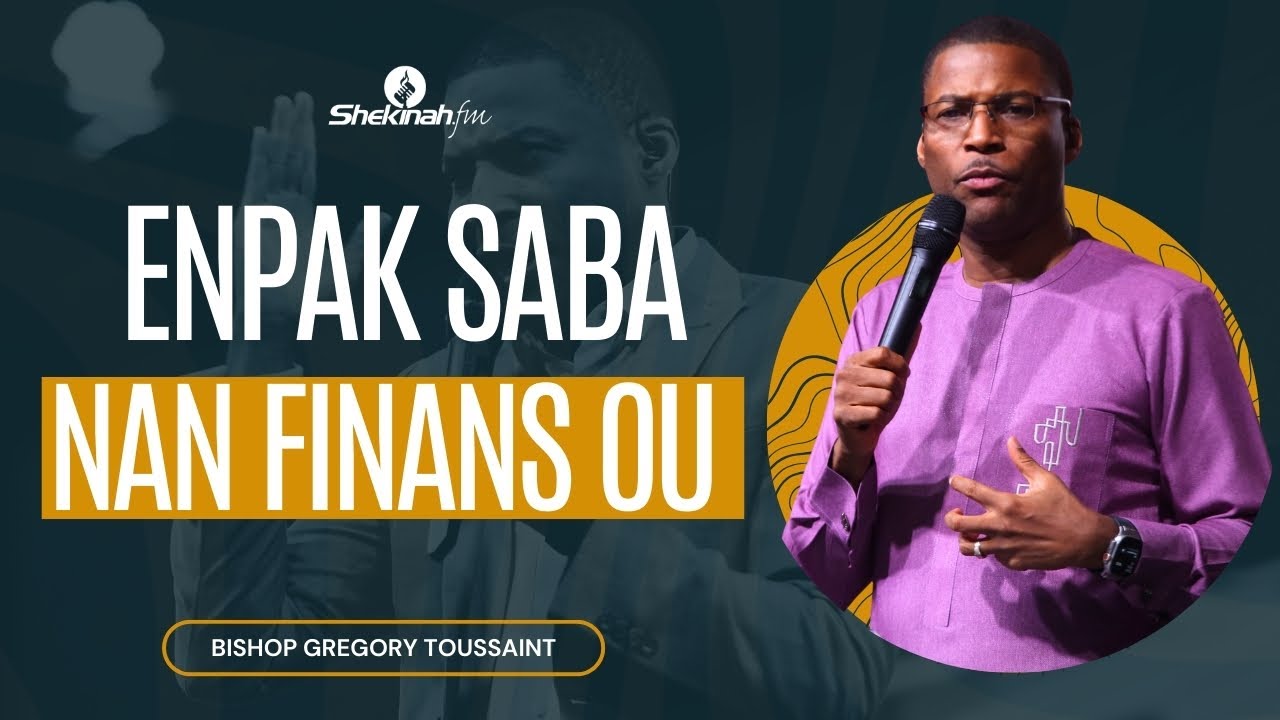 Enpak Saba Nan Finans Ou | Mesaj | Gregory Toussaint | Shekinah.fm
