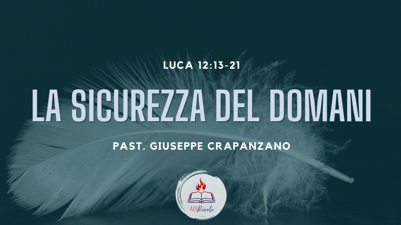 LA SICUREZZA DEL DOMANI | Luca 12:13-21 | Past. G. Crapanzano | 18 dicembre 2025
