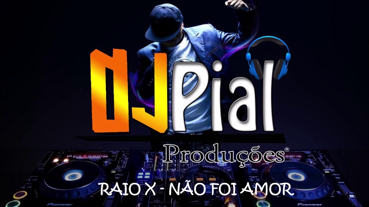 RAIO X  - N&Atilde;O FOI AMOR #DjPial