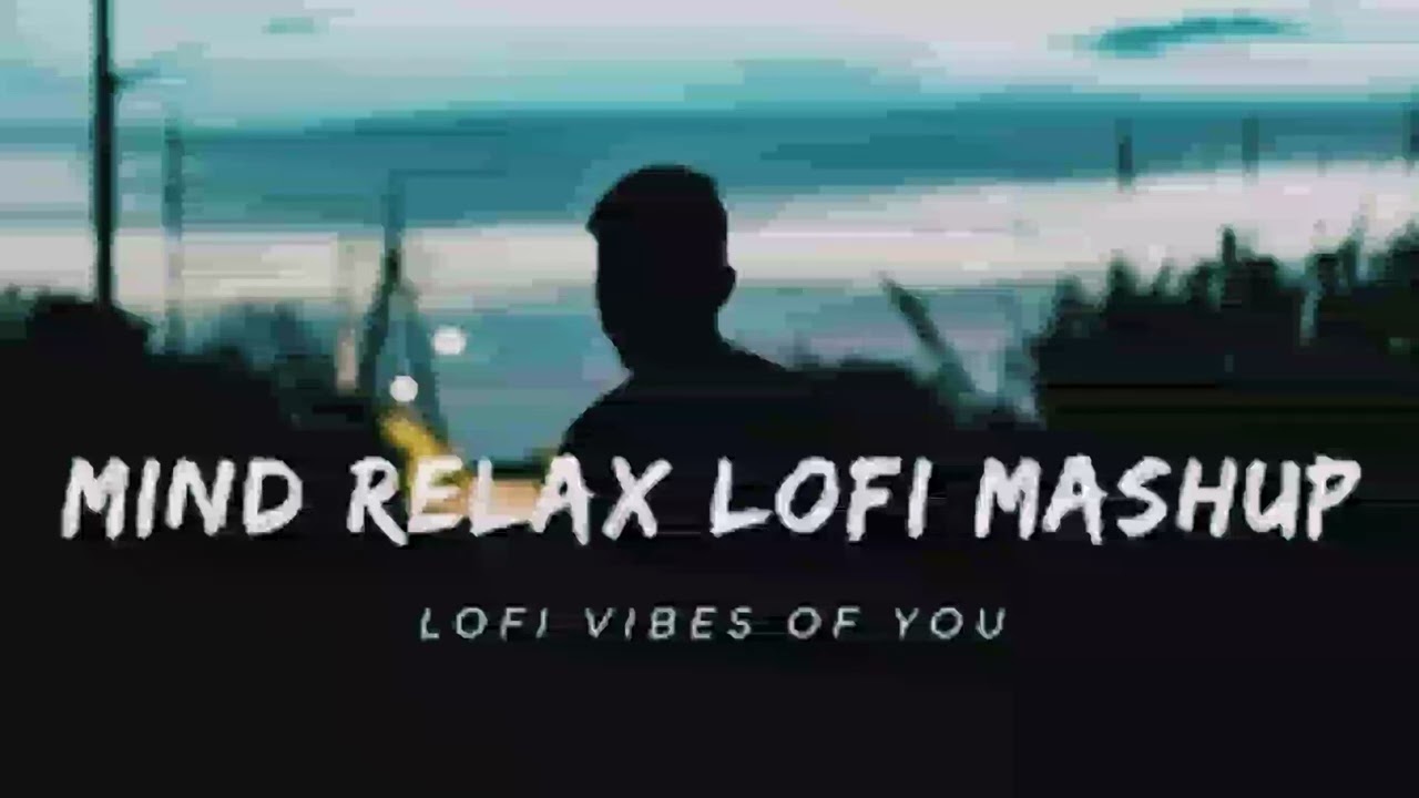 MIND RELAX LOFI MASHUP | IN TREDING LOVE SONG | SLOWED × REVERB | VIRAL VIDEO 💖🌹