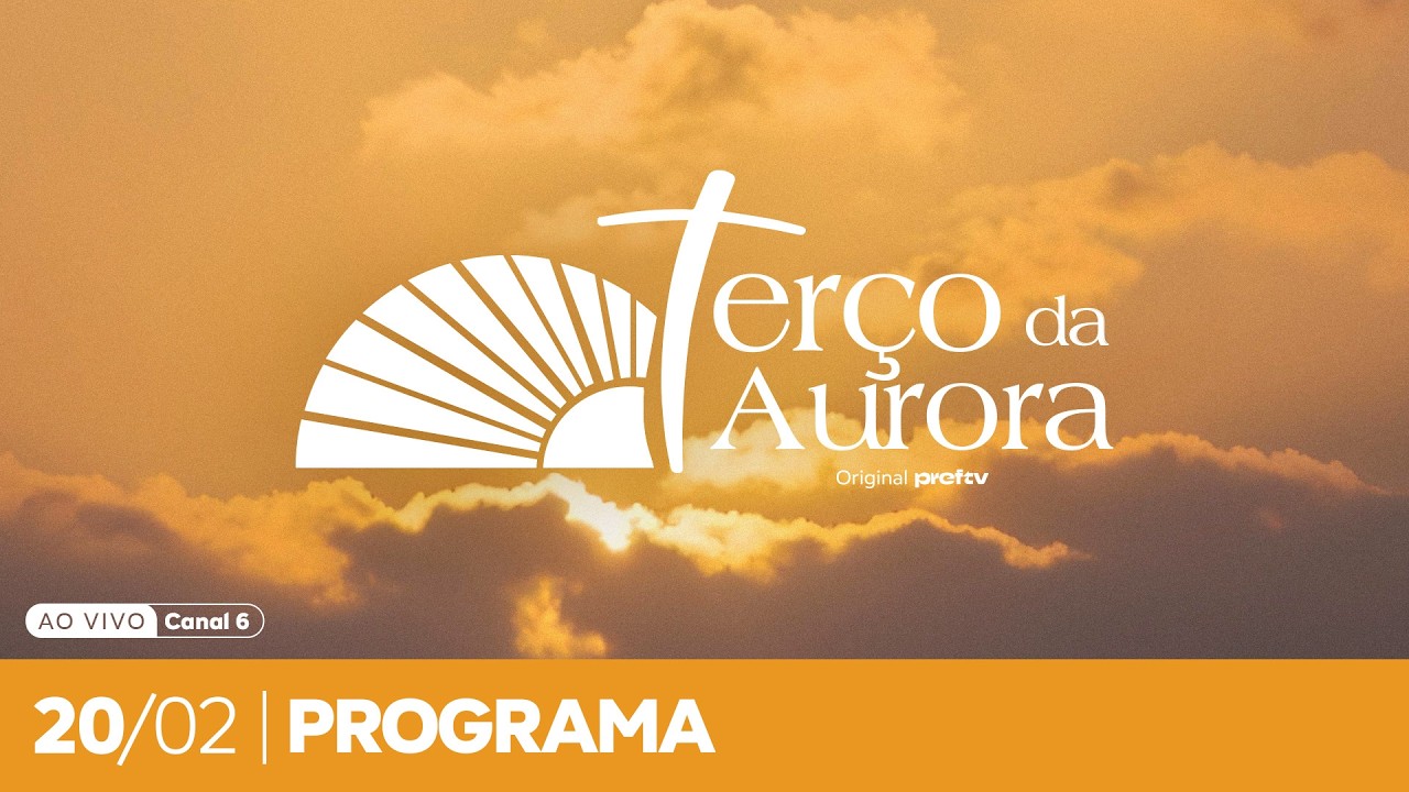 Terço da Aurora 20/02/2026
