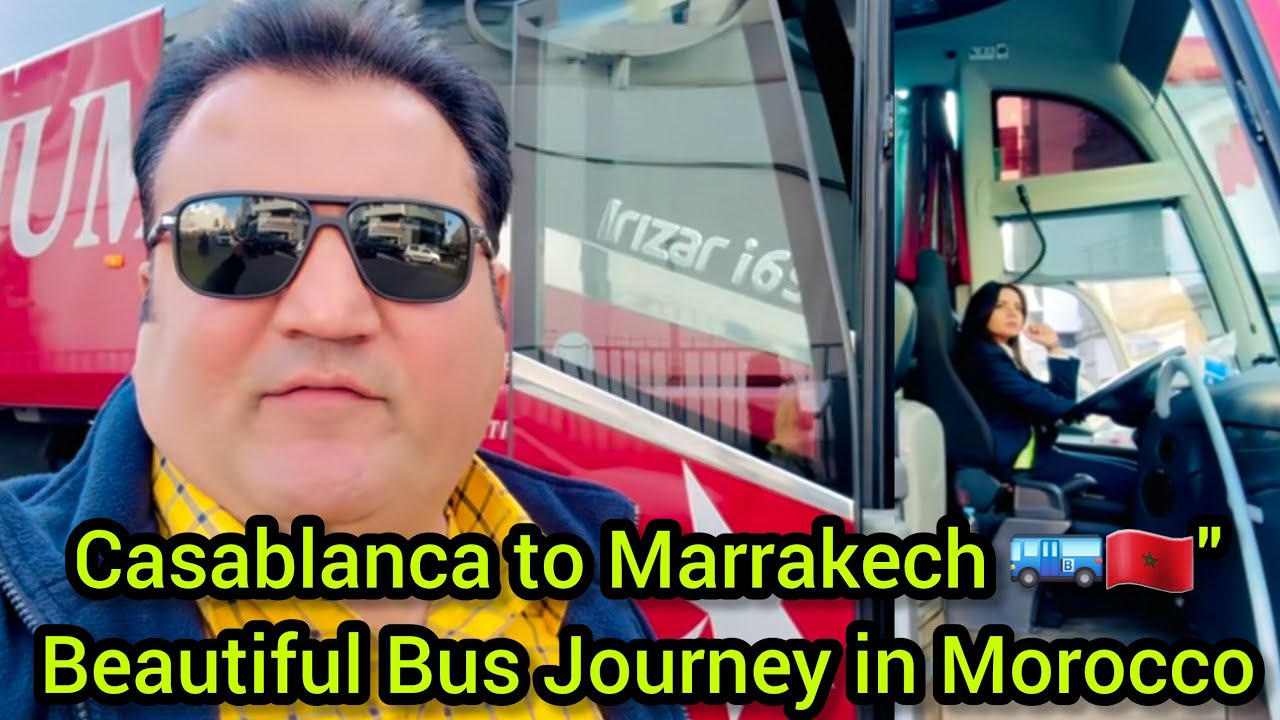 Casablanca to Marrakech by Bus 🚌🇲🇦 | Beautiful Road Trip Experience in Morocco