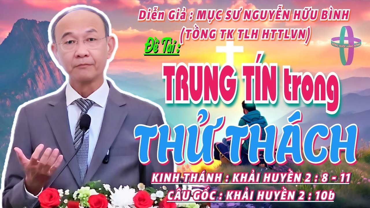 GIẢNG LUẬN:MỤC SƯ NGUYỄN HỮU BÌNH(TỔNG TK TLH HTTLVN)ĐỀ T:TRUNG TÍN TRONG THỬ THÁCH #msnguyenhuubinh