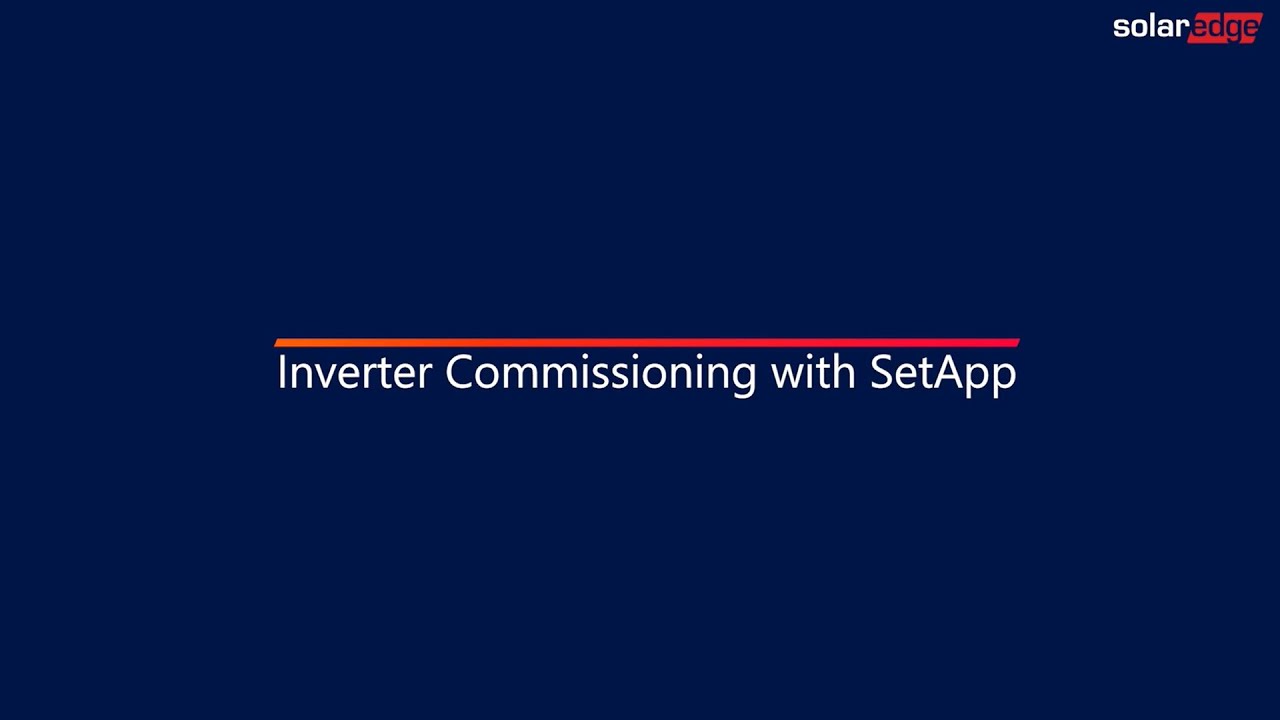 Guide to the new commissioning procedure for SolarEdge Inverters
