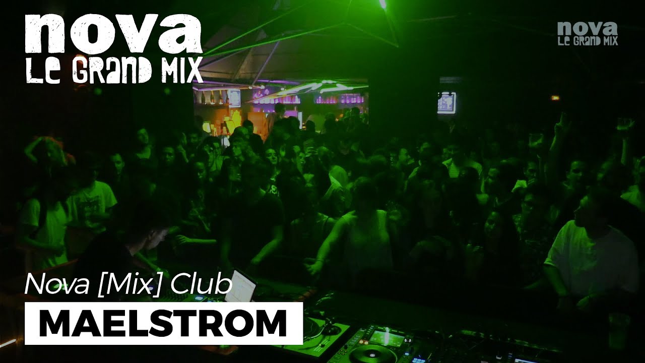 Maelstrom - Nova Mix Club live set