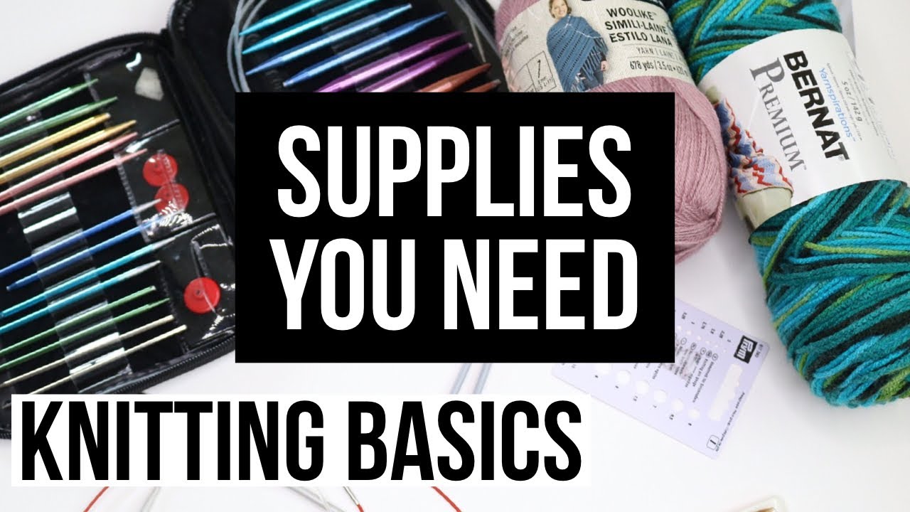 KNITTING SUPPLIES YOU ACTUALLY NEED TO LEARN HOW TO KNIT