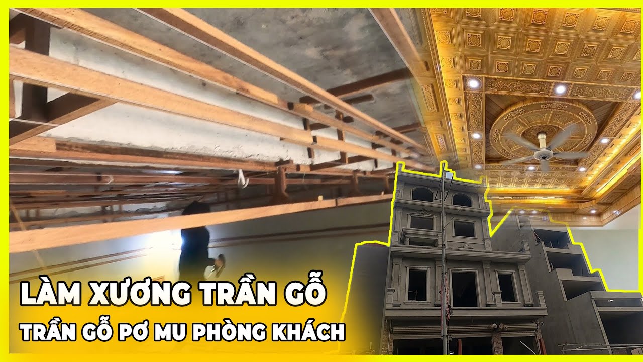 TRẦN GỖ MIỀN BẮC | TRẦN GỖ PƠ MU CHO PHÒNG KHÁCH 35M2 - CÔNG ĐOẠN LÊN KHUNG XƯƠNG