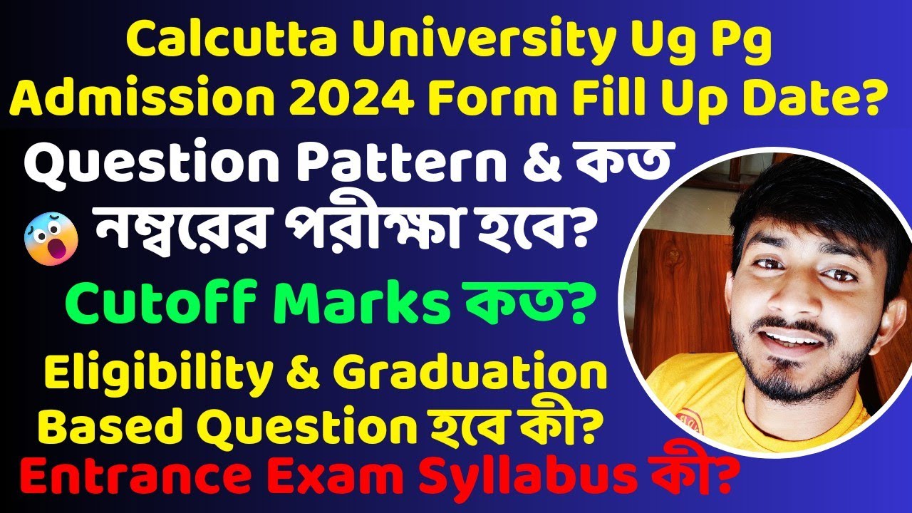 Calcutta University Ug Pg Admission 2024। Cu 24 Form Fill Up Date? Entrance Syllabus,Cutoff and PYQ