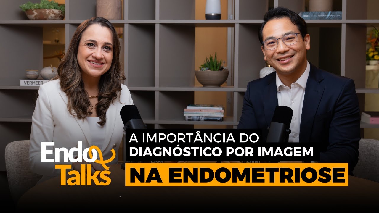 DIAGNÓSTICO POR IMAGEM E PREPARO INTESTINAL NA ENDOMETRIOSE com Dr. Tomyo e Dra. Lilian Fazzion
