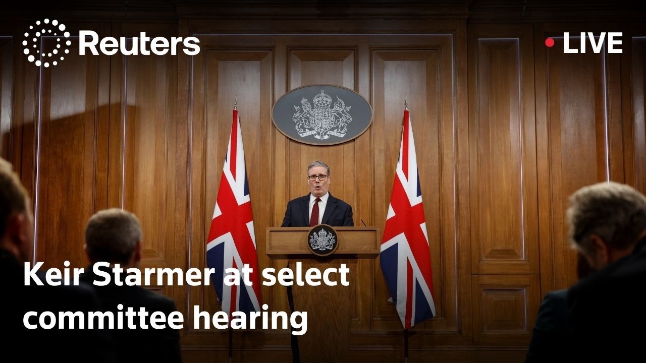 LIVE: UK Prime Minister Starmer questioned at select committee hearing