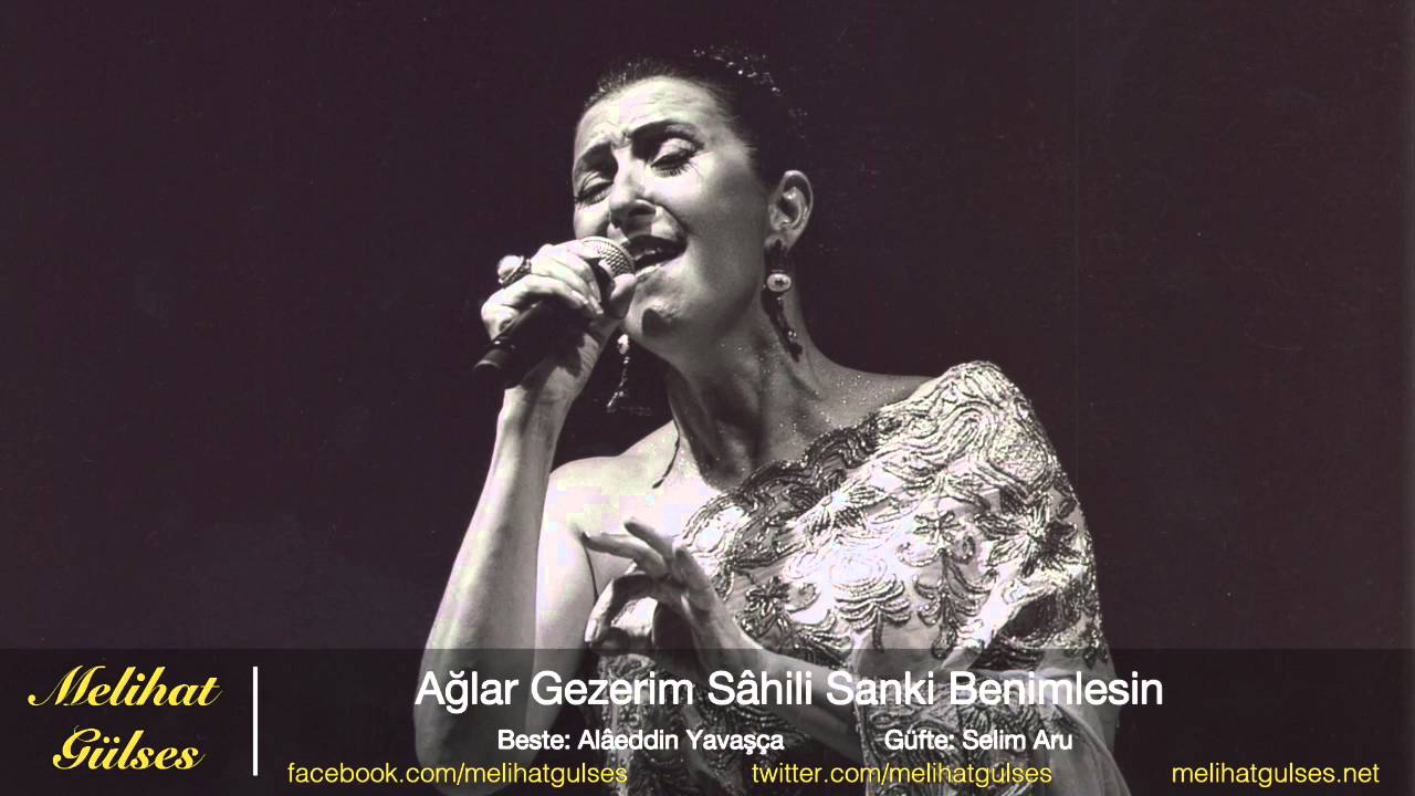 Melihat Gülses -Ağlar Gezerim Sahili Sanki Benimlesin