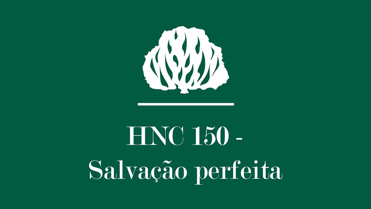 HNC 150 - Salvação perfeita [Letra] | Hinário Novo Cântico Presbiteriano