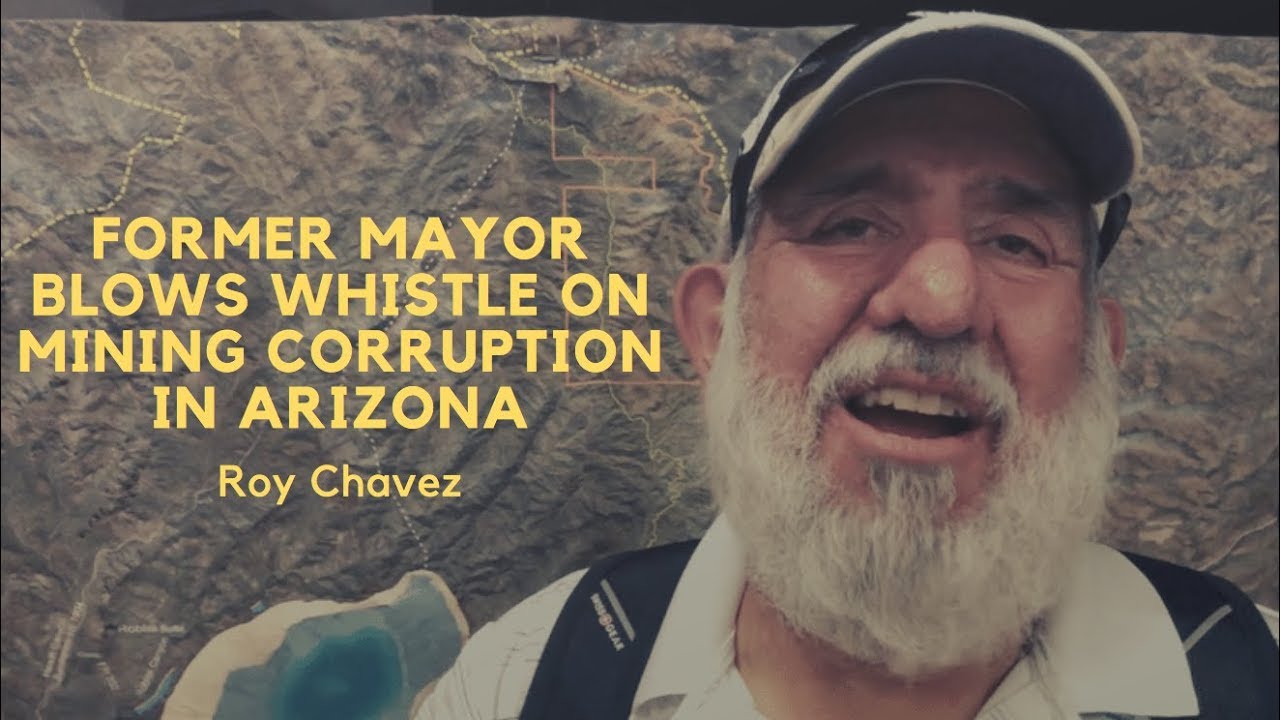 Former Mayor Blows Whistle on Mining Corruption in Arizona - Roy Chavez