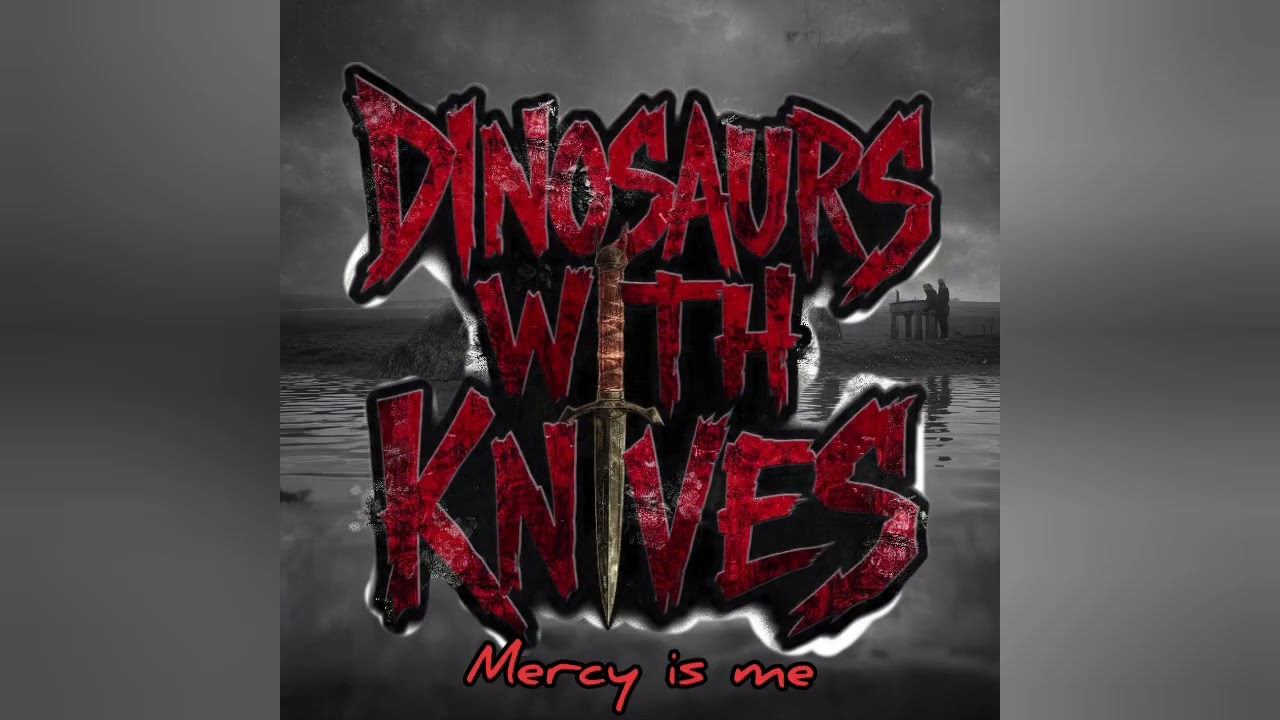 Dinosaurs With Knives - mercy is me 