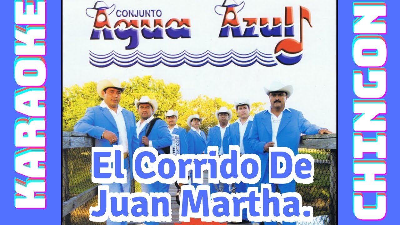 KARAOKE - Conjunto Agua Azul - El Corrido De Juan Martha.