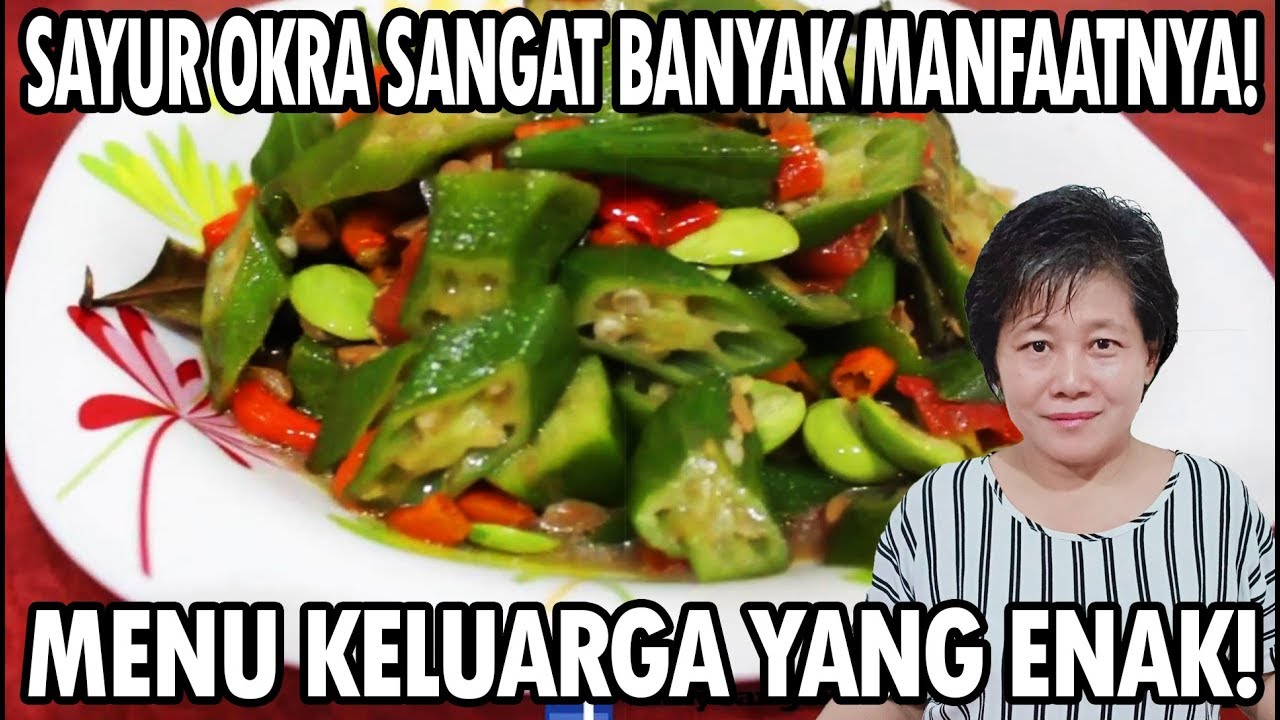 Resep : Tips Mengola Sayur Okra Yang Banyak Manfaatnya