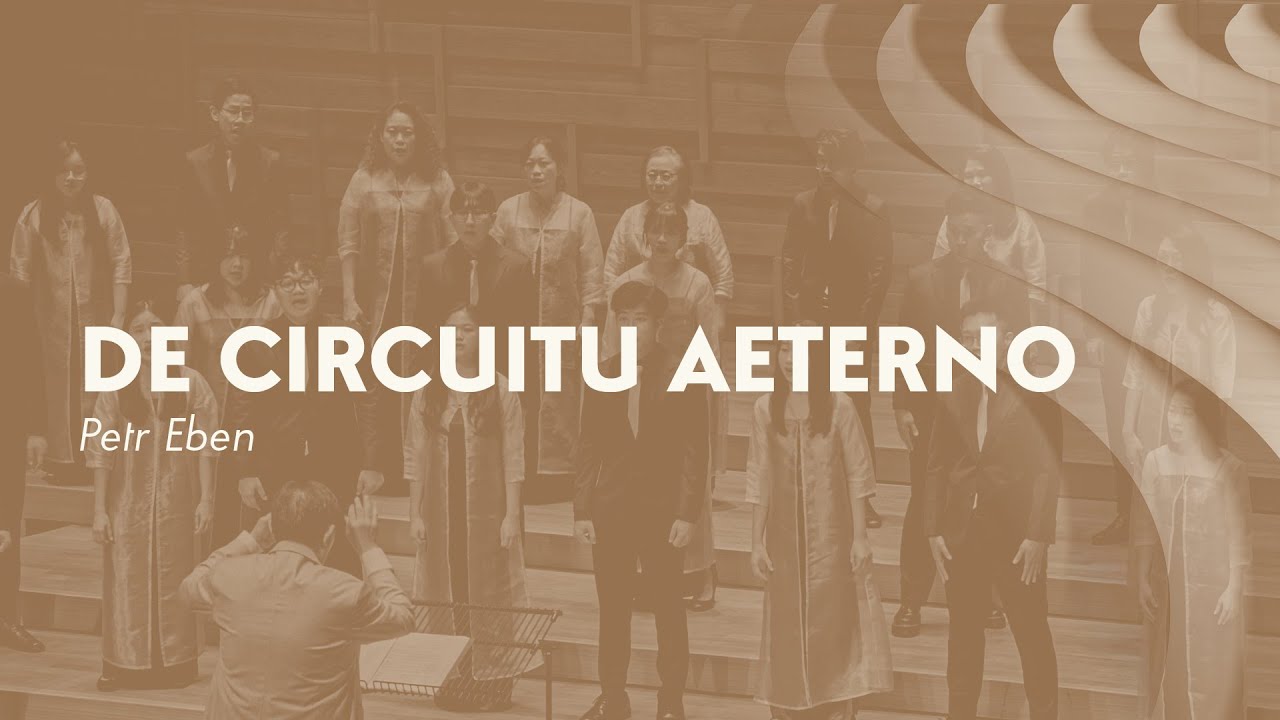 De Circuitu Aeterno (Petr Eben)  Victoria Chorale and Nelson Kwei