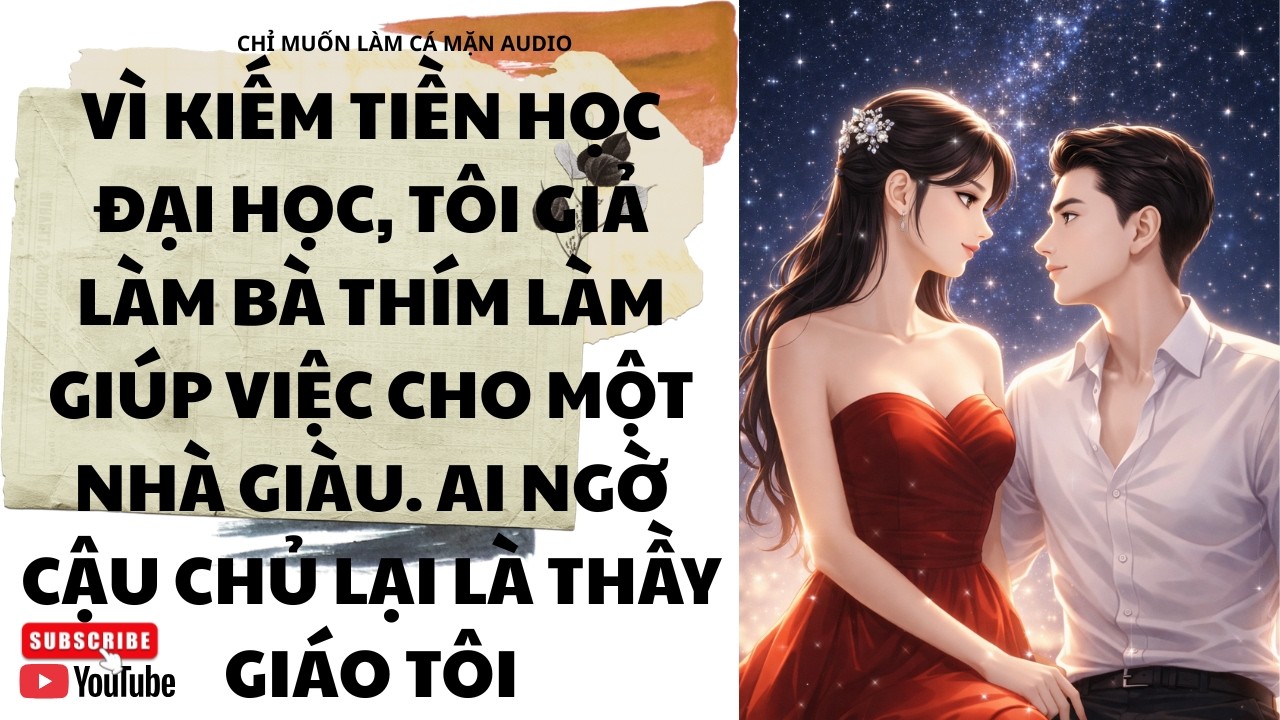 TÔI ĐI LÀM BẢO MẪU CHO NHÀ GIÀU KHÔNG NGỜ ANH LẠI LÀ THẦY TÔI