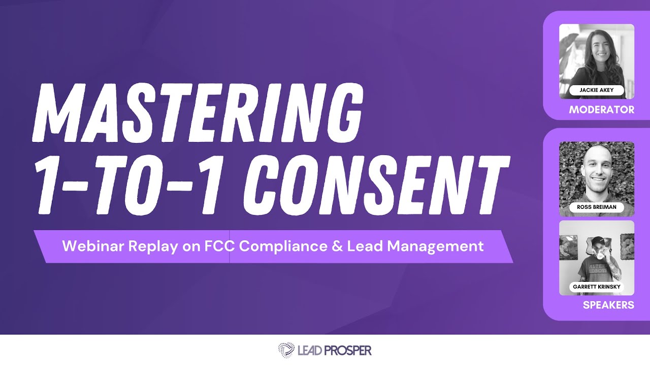 Mastering 1-to-1 Consent: Webinar Replay on FCC Compliance & Lead Management