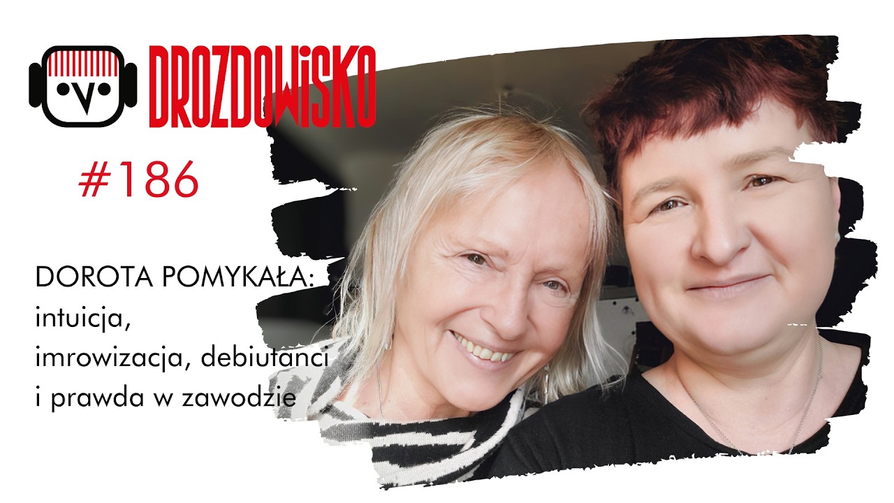 DOROTA POMYKAŁA - dlaczego ja? (o intuicji, improwizacji i grosiku)