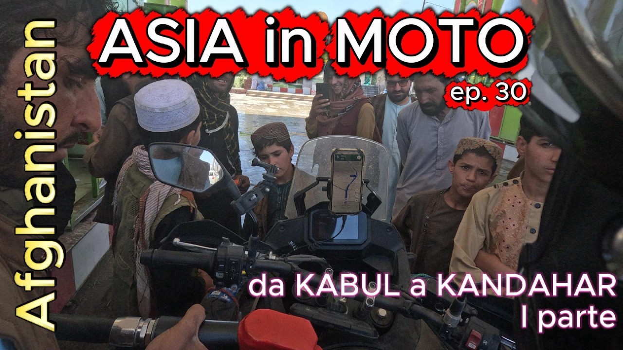 ASIA in MOTO ep. 30 - Afghanistan da Kabul a Kandahar 1