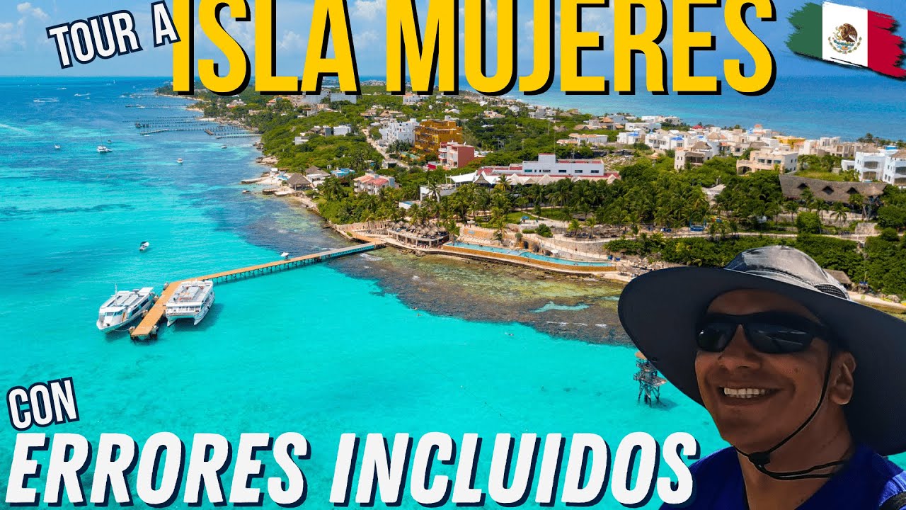 ISLA MUJERES por tu cuenta: ¡LOS ERRORES que cometí y cómo evitarlos!
