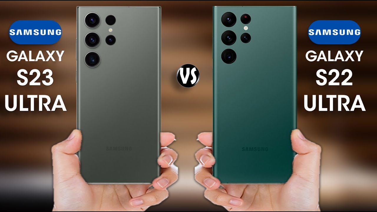 Samsung Galaxy S23 Ultra vs Samsung Galaxy S22 Ultra