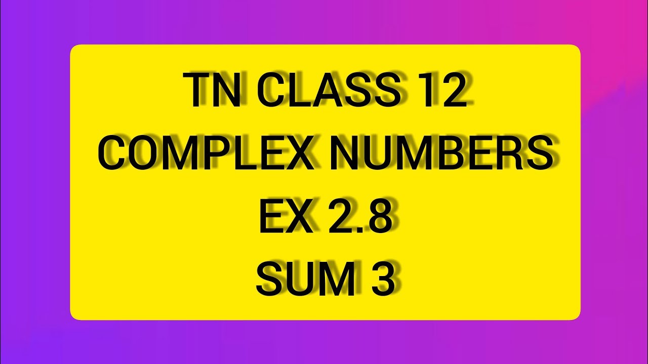 TN CLASS 12 MATHS COMPLEX NUMBERS EX 2.8 SUM 3
