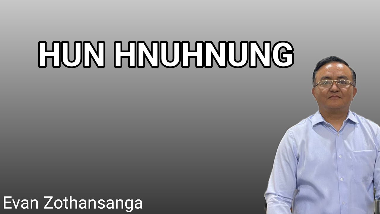 Hun Hnuhnung/Evan Zothansanga/Pathian Thutak/Mizo Sermon/Religious Education Online
