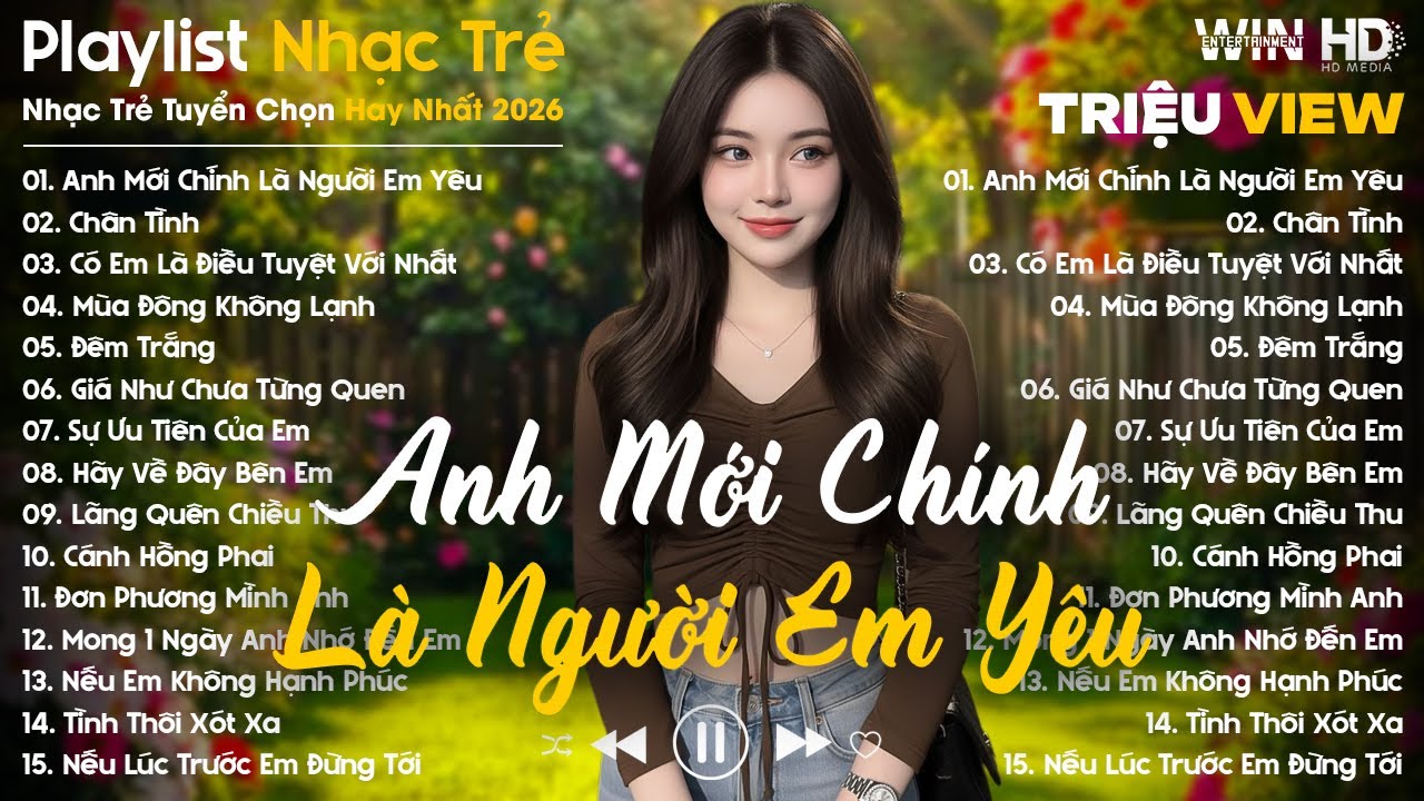 Anh Mới Chính Là Người Em Yêu, Chân Tình ... - Nhạc Trẻ Ballad Tâm Trạng Hot TikTok TRIỆU VIEW
