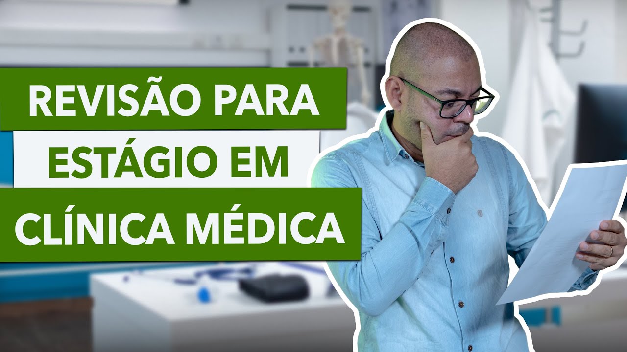 ESTUDE ISSO para ASSUMIR ESTÁGIO em CLÍNICA MÉDICA