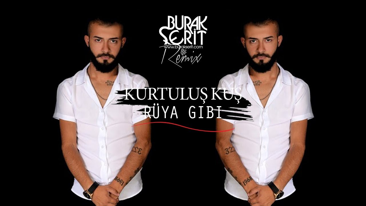 Kurtuluş Kuş - Rüya Gibi (Burak Şerit Remix)