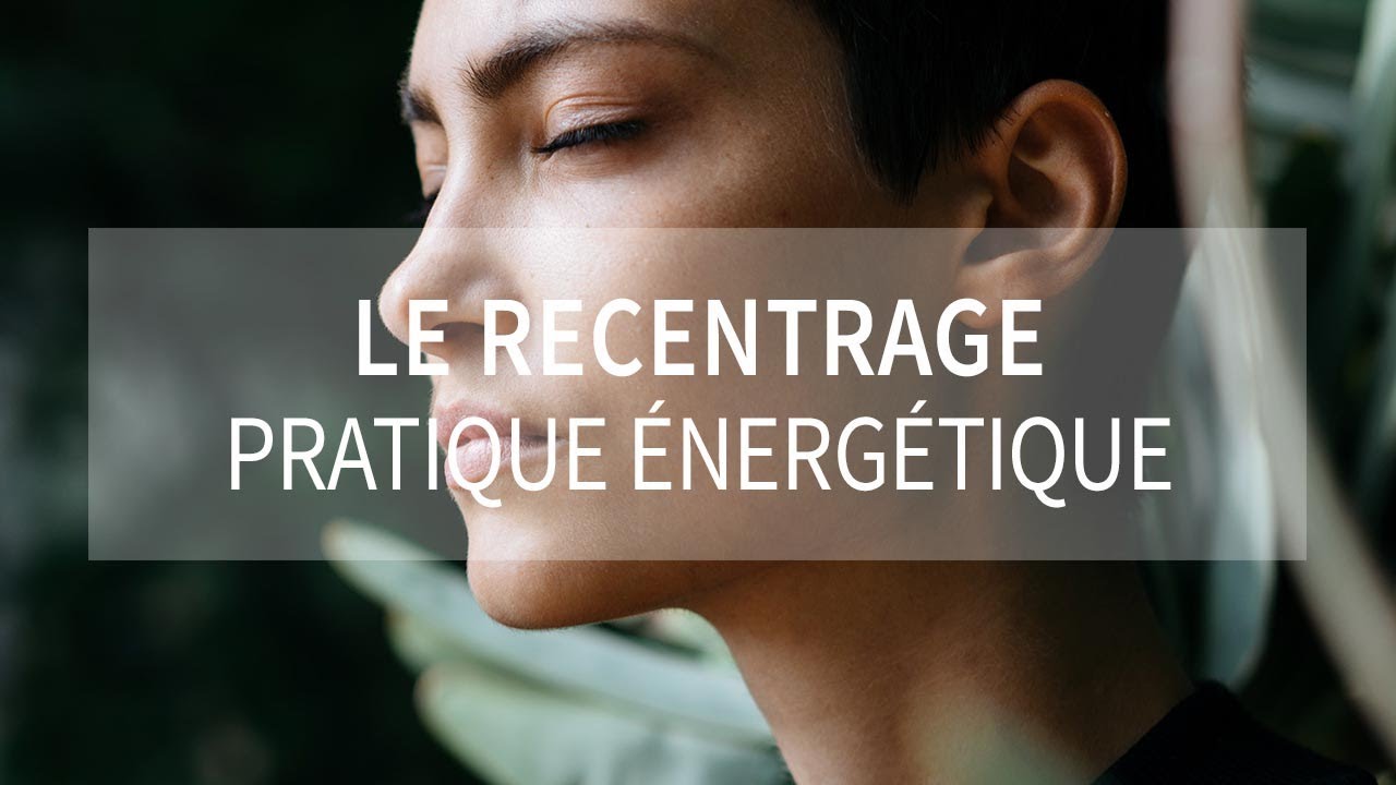 D&eacute;couvrez tous les bienfaits du recentrage