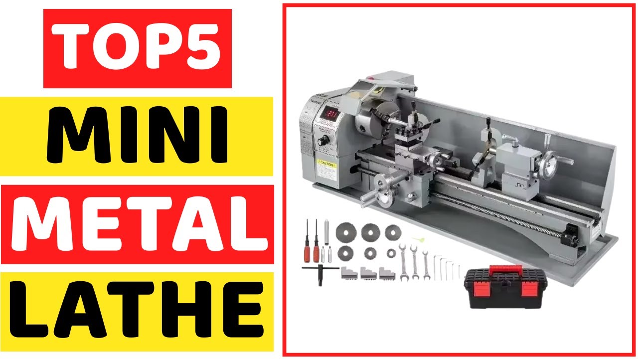 Top 5 Best Mini Metal Lathe In 2026