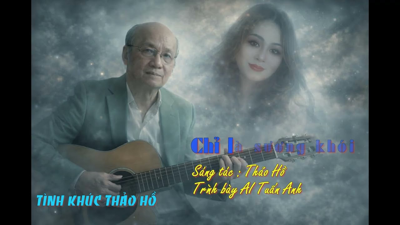 Chỉ là sương khói - Sáng tác: Thảo Hồ - trình bày : AI Tuấn Anh
