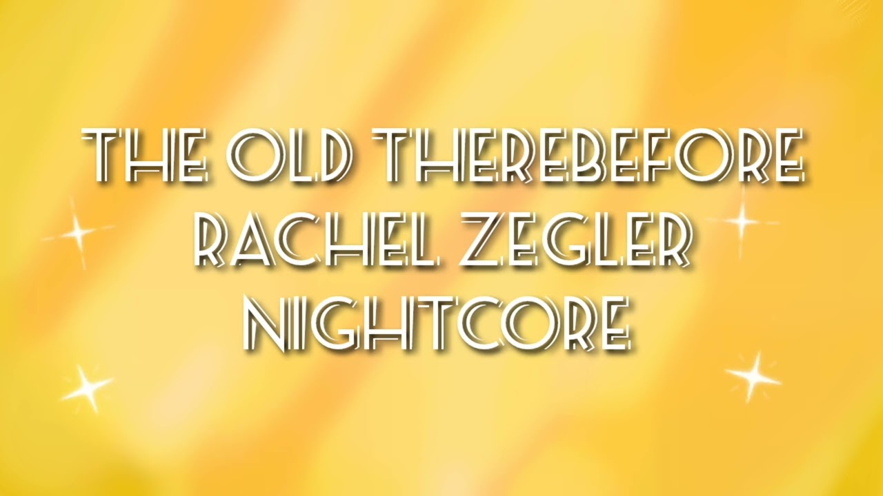 The Old Therebefore | Nightcore | Rachel Zegler
