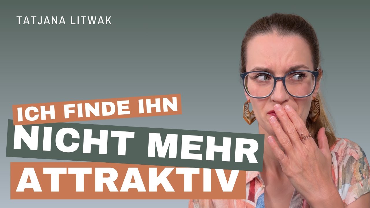 Was tun, wenn ich meinen Mann nicht mehr attraktiv finde?