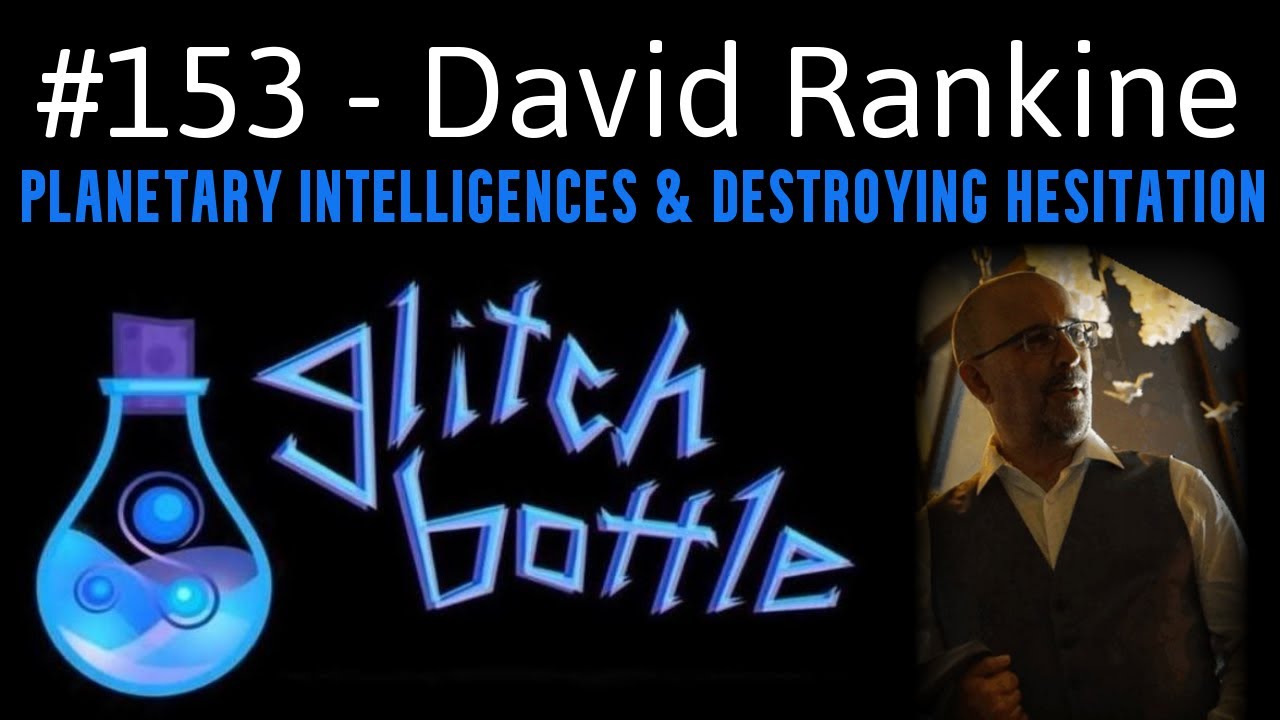 #153 - Planetary Intelligences & Destroying Hesitation with David Rankine