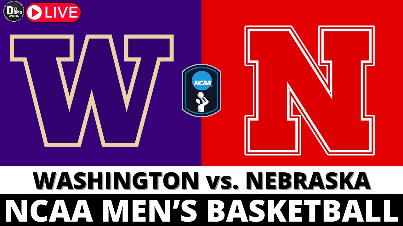 WASHINGTON VS NEBRASKA LIVE 🏀 NCAAM Basketball Game Score Play-by-Play