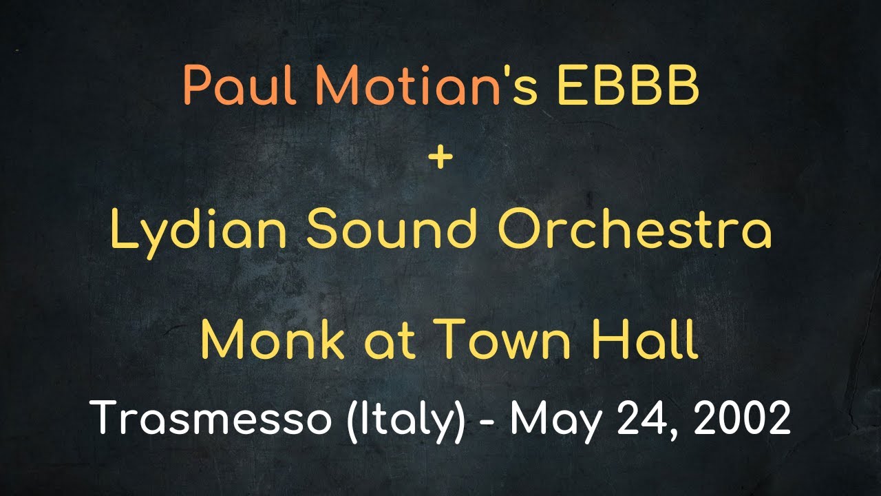 Paul Motian's Electric BeBop Band + Lydian Sound Orchestra - Trasmesso (Italy) | May 24, 2002