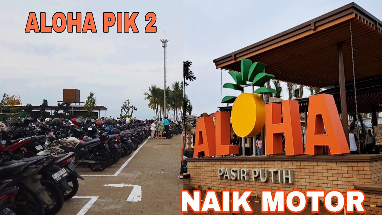 ALOHA PIK 2 NAIK MOTOR Bisa Banget||Riding Santuy ke Aloha PIK 2