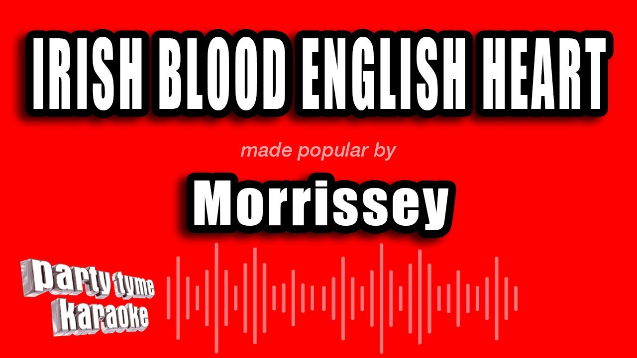 Morrissey - Irish Blood English Heart (Karaoke Version)