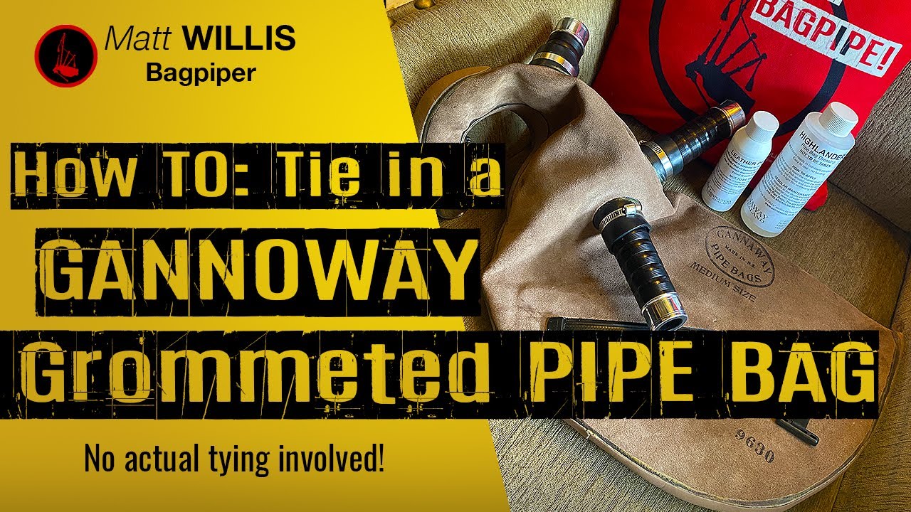 Tie In a Gannaway Grommeted Pipe Bag (4K) | Includes Priming & Dressing the Bag